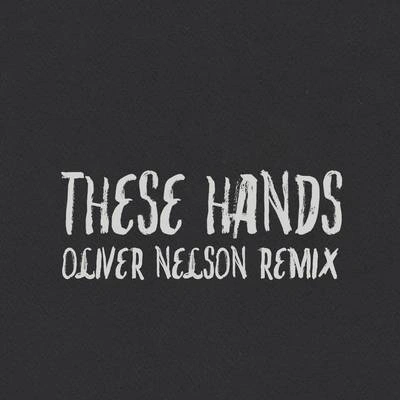 Samm HenshawThese Hands (Oliver Nelson Remix)