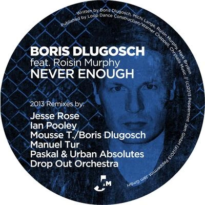 Boris DlugoschNever Enough (Ian Pooley's Main Change) [Feat. Roisin Murphy]