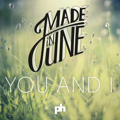 Made In JuneYou And I (Radio Edit)