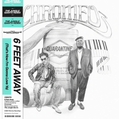 Chromeo6 Feet AwayGo the Distance (The Jungle Giants Remix)