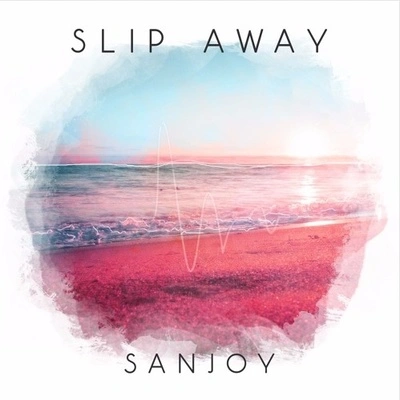 SanjoySlip Away