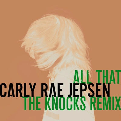 Carly Rae JepsenAll That (The Knocks Remix)