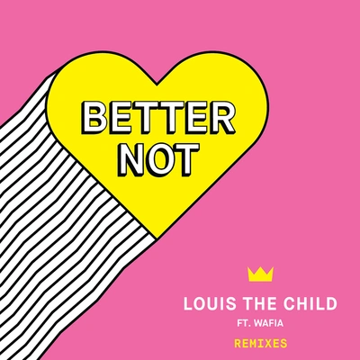 Louis The ChildBetter Not (Golfclap Remix)