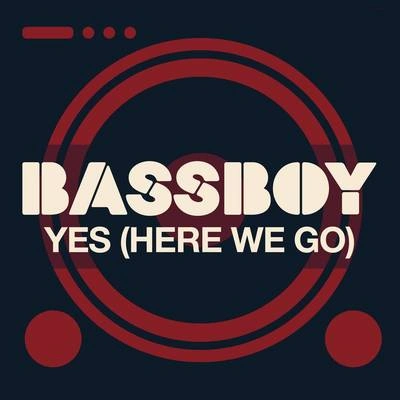 BassboyYes (Here We Go)