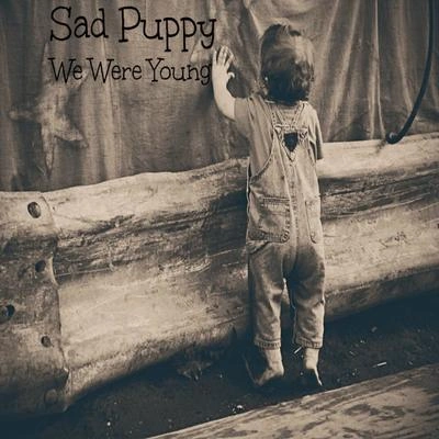 Sad PuppyWe Were Young