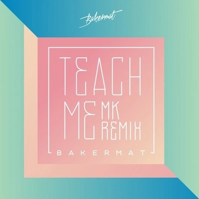 BakermatTeach Me (MK Remix)