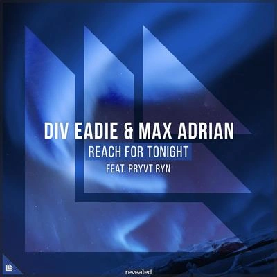 Revealed RecordingsDiv EadiePRYVT RYNMax AdrianReach For Tonight