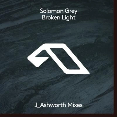 Solomon GreyBroken Light (Joseph Ashworth Diffraction Remix)