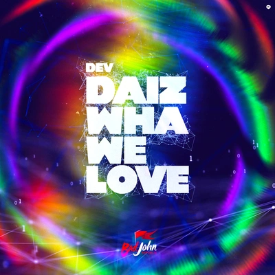 DEVDaiz Wha We Love