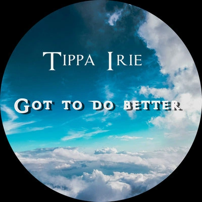 Tippa IrieGot To Do Better (PA Remix)