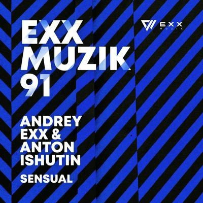 Andrey ExxAnton IshutinSensual (Radio Edit)