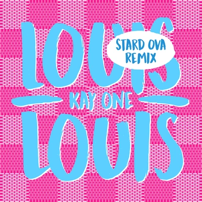 Kay OneLouis Louis (Stard Ova Remix)