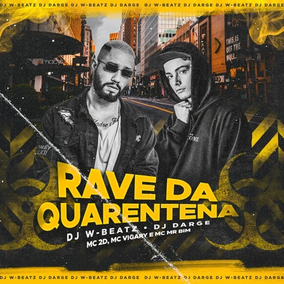 Dj W-BeatzRave da Quarentena (feat. MC 2D, MC Vigary & Mc Mr. Bim) (Remix)