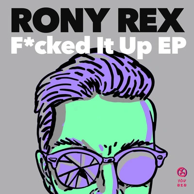 Rony RexF*cked It Up