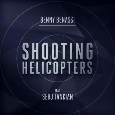 Serj TankianBenny BenassiShooting Helicopters (Sapele Remix)