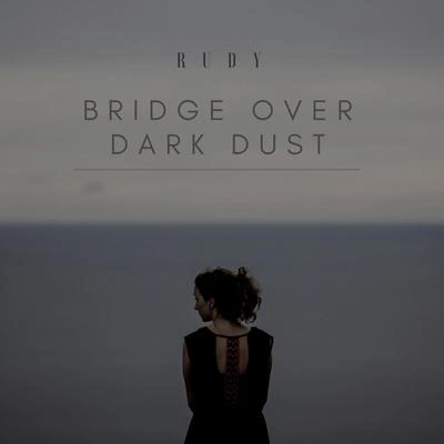 RUDYBridge Over Dark Dust