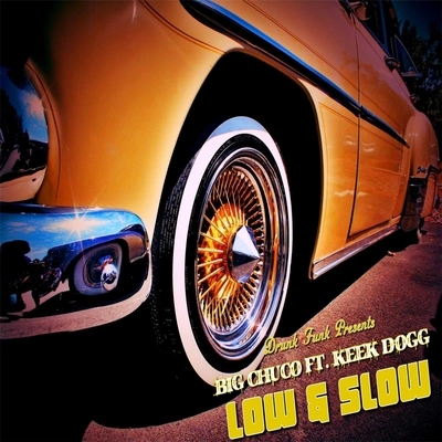 Keek DoggBig ChucoLow & Slow (feat. Keek Dogg)