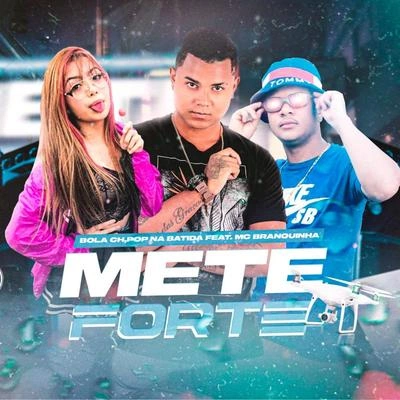 MC BranquinhaBola CHPop Na BatidaMete Forte (feat. MC Branquinha)