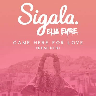 Ella EyreSigalaCame Here for Love (Calvo Remix)