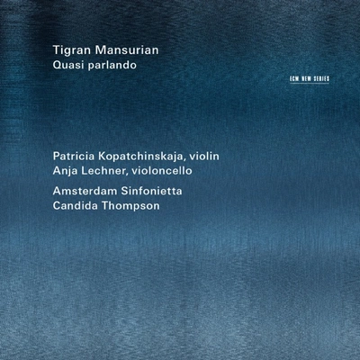 Patricia KopatchinskajaMansurian: Quasi parlando For Violoncello And String Orchestra