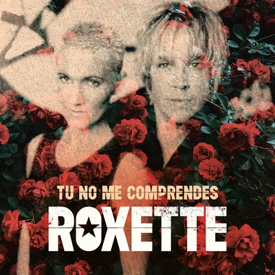 RoxetteTu No Me Comprendes (You Don´t Understand Me)