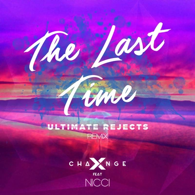 X-Changethe last time (ultimate rejects remix)