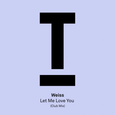 WeissLet Me Love You (Extended Club Mix)