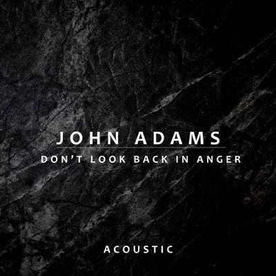 John AdamsDon’t Look Back In Anger (Acoustic)