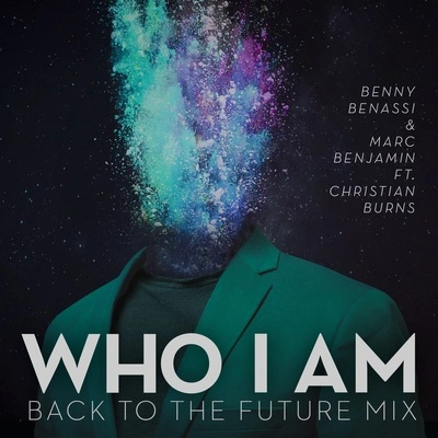 Christian BurnsMarc BenjaminBenny BenassiWho I Am (Back To The Future Mix)