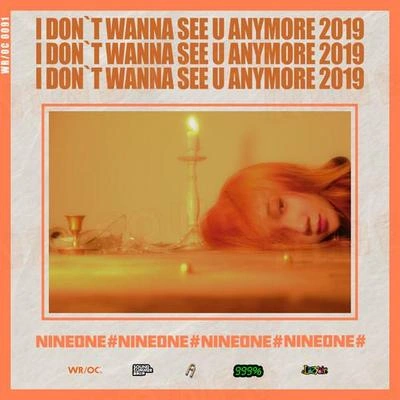 NINEONE#i don't wanna see u anymore 2019