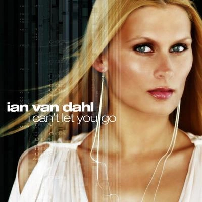 Ian Van DahlI Can't Let You Go (Progressiv