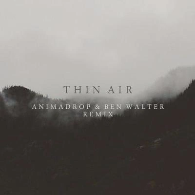 AnimadropThin Air (Animadrop & Ben Walter Remix)