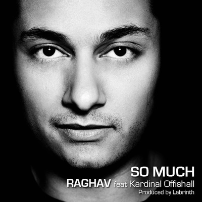 RaghavSo Much (feat. Kardinal Offishall)