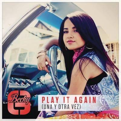 Becky GPlay It Again (Una Y Otra Vez)