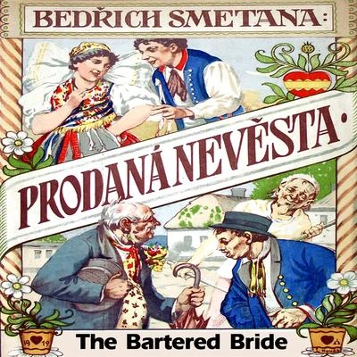 Bedrich SmetanaThe Bartered Bride, Act III: Dance of the comedians