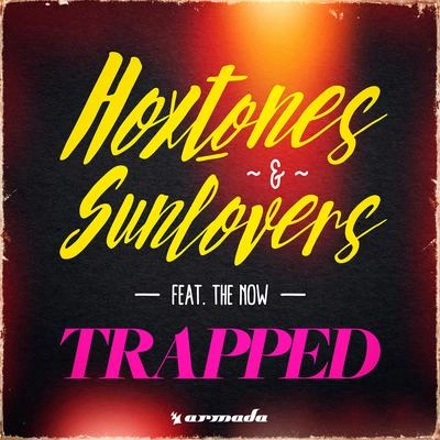 HoxtonesThe NowSunloverzTrapped (Alternative Extended Mix)