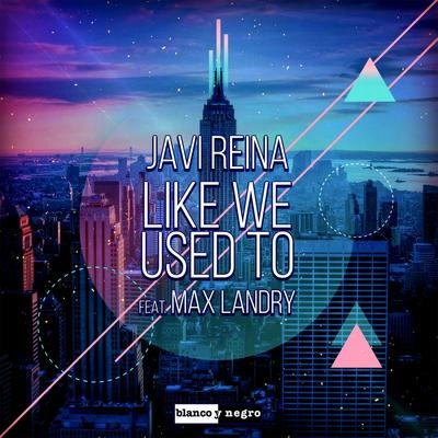 Javi ReinaLike We Used To (Radio Edit)