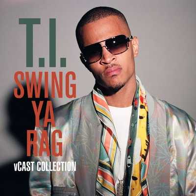 T.I.Swizz BeatzSwing Ya Rag (feat. Swizz Beatz) - feat. Swizz Beatz