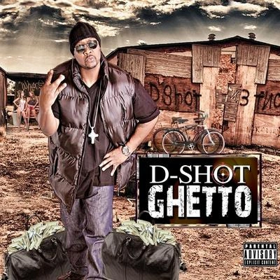 D-ShotI Made It Up Out The Ghetto