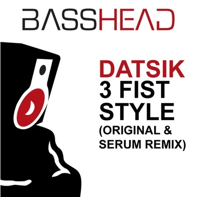 Datsik3 Fist Style (Original Remix)