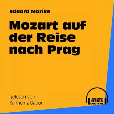 Eduard MörikeTeil 16: Mozart auf der Reise nach Prag