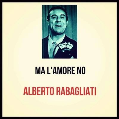 Alberto RabagliatiMa l'amore no