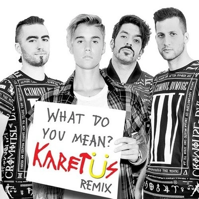 Justin BieberkaretusWhat Do You Mean? (Karetus Remix)