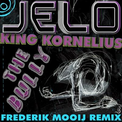 JELOThe Bully (Frederik Mooij's Epic Remix)