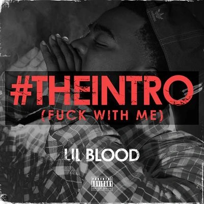 Lil Blood#theintro (F*ck with Me)