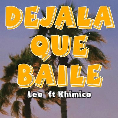 LEOKhimicoDéjala que baile