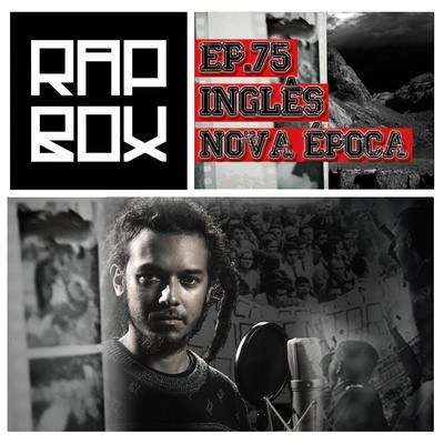 InglesRap BoxNova Época, Ep. 75