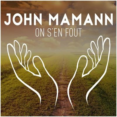 John MamannOn s'en fout