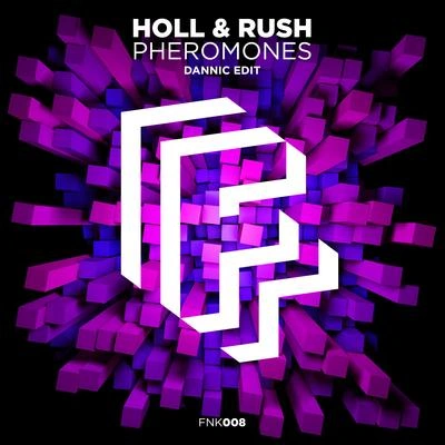 Holl & RushPheromones (Dannic Edit)