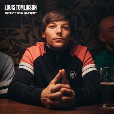 Louis TomlinsonDon't Let It Break Your Heart (Single Edit)